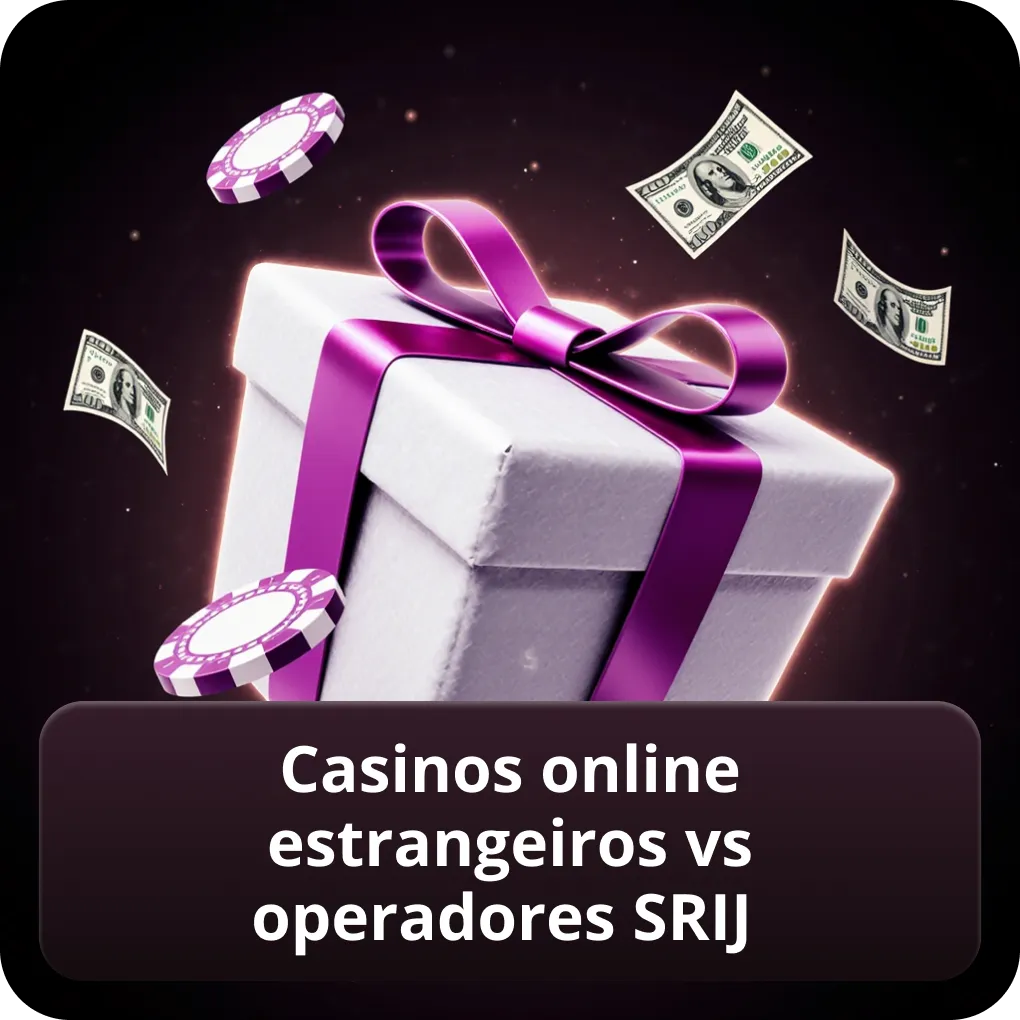 Casinos online estrangeiros vs operadores SRIJ