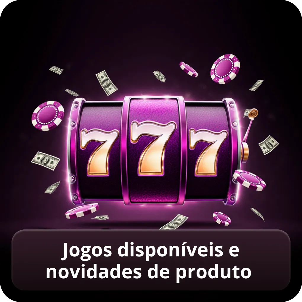 Jogos disponíveis e novidades de produto
