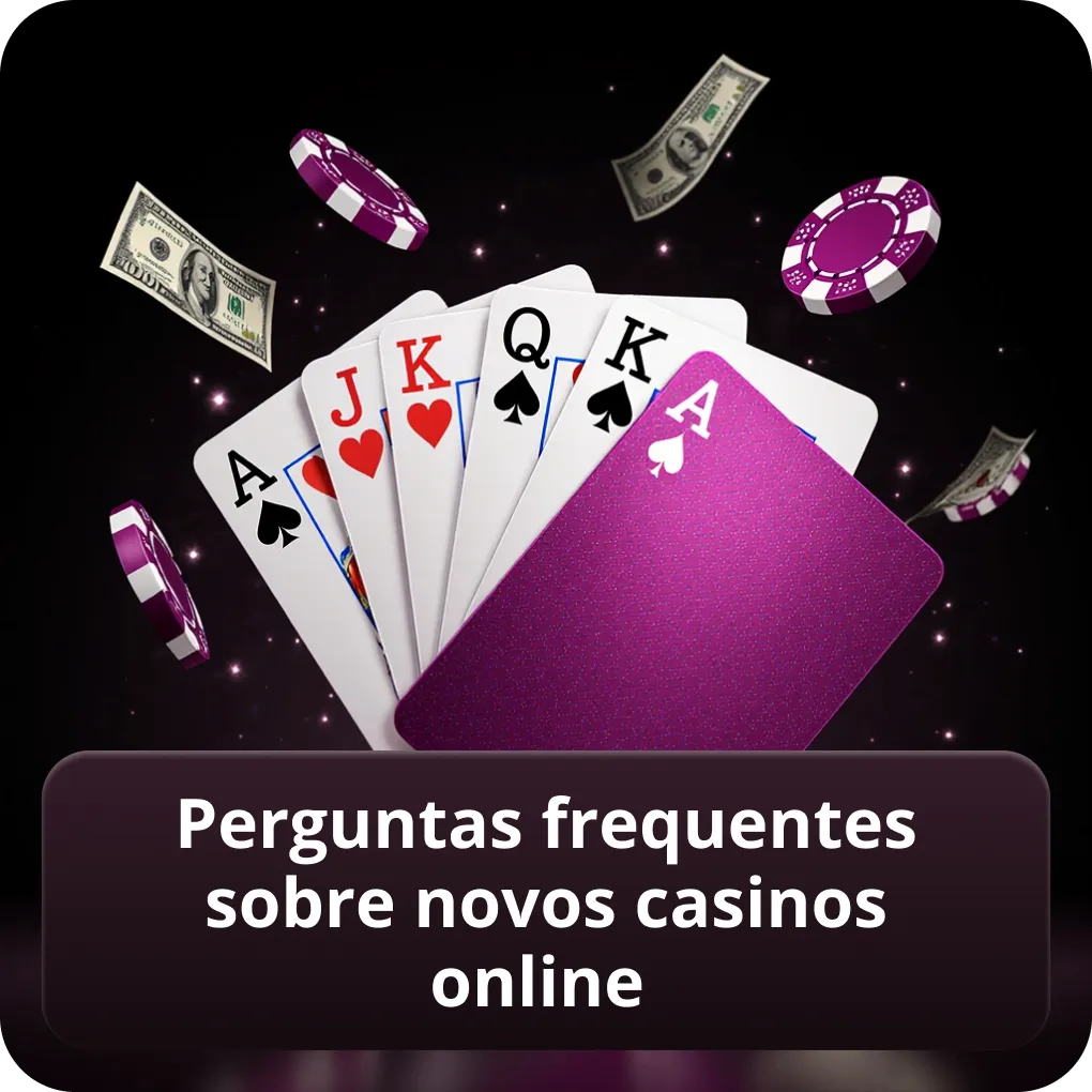 Perguntas frequentes sobre novos casinos online